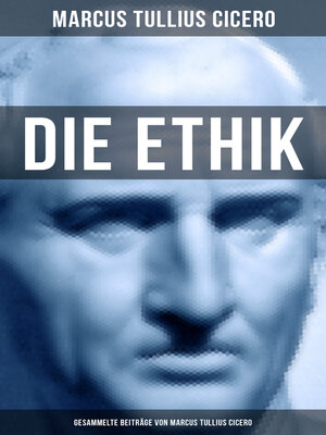 cover image of Die Ethik--Gesammelte Beiträge von Marcus Tullius Cicero